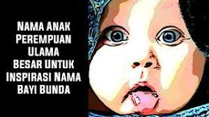 Kalau belum, seruni akan merekomendasikan beberapa nama bayi perempuan islam beserta dengan artinya. Nama Anak Perempuan Ulama Besar Untuk Inspirasi Nama Bayi Bunda Youtube