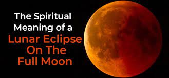 What exactly is the event. The Spiritual Meaning Of A Lunar Eclipse On The Full Moon