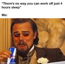I Guess I Can Sleep When I M Dead Memes