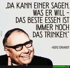 Heinz erhardt in der internet movie database (englisch) werke von und über heinz erhardt im katalog der deutschen nationalbibliothek; Da Kann Einer Sagen Was Er Will Das Beste Essen Ist Immer Noch Das Trinken Heinz Erhardt Keke