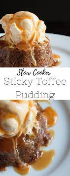 Slow Cooker Sticky Toffee Pudding Recipe Slow Cooker Desserts Crock Pot Desserts Dessert Recipes