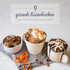 Gesunde Tassenkuchen Zum Naschen 9 Ideen Von Low Carb Bis Vegan