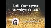 Et sur ce rythme là: Noel C Est Comme Un Rythme De Jazz Youtube