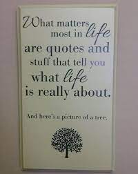 Fake Inspirational Quote Funny What Is Life About Sarcastic Comebacks Sarcastic