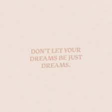 Quotes Design On Instagram Don T Let Your Dreams Be Just Dreams Dreaming Of You Design Quotes Quotes