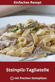 Steinpilz Tagliatelle Rezept Steinpilze Rezept Rezepte Und Tagliatelle