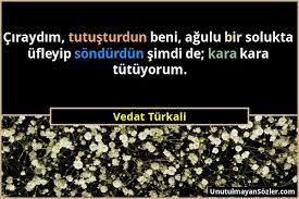 Vedat türkali'nin söylemiş olduğu sözler. Vedat Turkali Ciraydim Tutusturdun Beni Agulu Bir Solukt