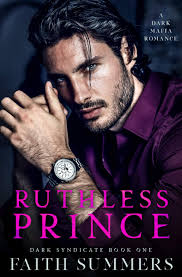 Ruthless Prince (Dark Syndicate, 1) by Faith Summers | Goodreads