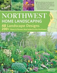 If you need some help selecting plants for your garden, this guide provides information on perennials, annuals, ground covers, vines, shrubs, and trees commonly used in designing a garden. Northwest Home Landscaping 3rd Edition Including Western British Columbia Creative Homeowner 48 Designs With Over 200 Plants Flowers Best Suited To The Pacific Northwest Wa Or And Bc Canada Roger Holmes