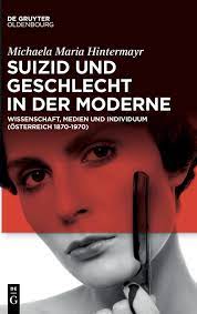 Suizid und Geschlecht in der Moderne: Hintermayr, Michaela Maria:  9783110660210: Books - Amazon.ca