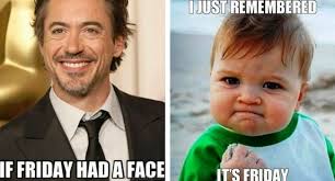 Who does not love weekends? 54 Friday Meme Pictures That Show We All Live For The Weekend