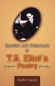 Symbolism and imagery both are literary devices. Imagery And Symbolism In T S Eliot S Poetry Tiwari Nidhi 9788171569991 Amazon Com Books