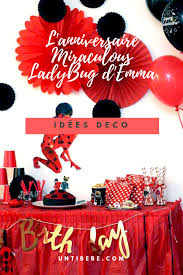 L Anniversaire Miraculous Ladybug D Emma Anniversaire Deco Anniversaire Idee Jeux Anniversaire