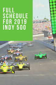 Indy 500 Schedule 2019 What Is The Start Time For Indy 500 And More Indy 500 Indie Indy Car Racing