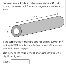 2021 popular related search, ranking keywords trends in home improvement, pipes, pneumatic parts explore a wide range of the best 4mm copper pipe on aliexpress to find one that suits you! A Copper Pipe Is 1 M Long With External Diameter D Chegg Com