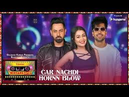 Car Nachdi X2f Hornn Blow Video T Series Mixtape Punjabi Gippy Grewal Harrdy Sandhu Amp Neha Kakkar Youtube Mixtape Songs Mp3 Song Download