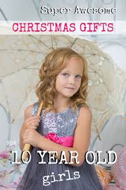 Birthday Gifts For Ten Year Old Girls 25 Best Gifts For 10 Year Old Girls You Wouldn T Have Thought Of Yourself Must See Guide For 2018 Christmas Gifts For 10 Year Olds 10 Year Old Girl Tween Girl Gifts