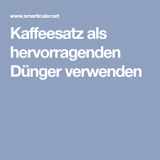 Kaffeesatz Als Dunger Verwenden Statt Ihn Wegzuwerfen Kaffeesatz Kaffee Einfache Satze