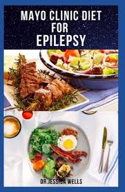 Proceeds from website advertising help support our mission. Mayo Clinic Diet For Epilepsy Delicious Diet Recipes To Get Rid Of Epilepsy Includes Meal Plan Food List And Getting Started Paperback Hartfield Book Company