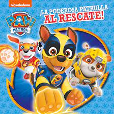 La Poderosa Patrulla Al Rescate Paw Patrol Patrulla Canina Nickelodeon Amazon Es Libros