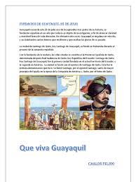 La fundación de guayaquil se celebra con su fecha oficial adoptada el 25 de julio de 1535, considerándose como fundador definitivo a francisco de orellana. Fundacion De Guayaquil 25 De Julio Ecuador Agitacion