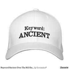 Keyword Ancient Over The Hill Embroidered Hat Zazzle Com Boyfriend Gifts Diy Clothes Gifts Best Boyfriend Gifts
