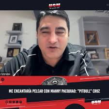 "Pitbull" Cruz asegura que vería con buenos ojos la posibilidad de  enfrentar a la leyenda Manny Pacquiao, luego de que éste regresara del  retiro.