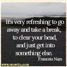 20 Take A Break Quotes Inspirational Words Of Wisdom