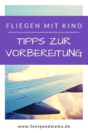 Fliegen Mit Kleinkind 9 Tipps Fur Eine Entspannte Reise Feelgoodmama Fliegen Mit Kindern Fliegen Reisen Mit Kindern