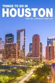 50 Best Fun Things To Do In Houston Texas Houston Travel Fun Places To Go Visit Houston