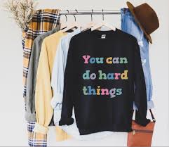 You Can Do Hard Things Sweatshirtself Love And Care Etsy In 2020 Fall Sweaters Sweaters Everything Is Fine
