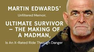 Martin Edwards' Unfiltered Memoir, Ultimate Survivor