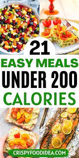 21 Delicious Meals Under 200 Calories That Ll You Need In 2021 Healthy Low Calorie Meals Diet Recipes Low Calorie Meals Under 200 Calories