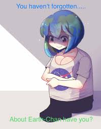 Since were bringing back dead memes.... Earth-Chan has been very lonely  you havent forgotten her have you..? : rmemes