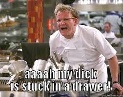 aaaah! im gordon ramsay! - quickmeme