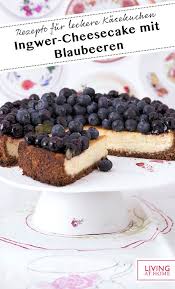 Ingwer Cheesecake Mit Blaubeeren Von Cynthia Barcomi Rezept Rezept In 2020 Blaubeeren Kasekuchen Mit Blaubeeren Lebensmittel Essen