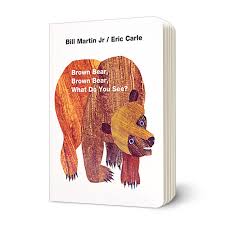 Eric Carle Bill Martin Jr Board Books Brown Bear Brown Bear What Do You See By Bill Martin Jr