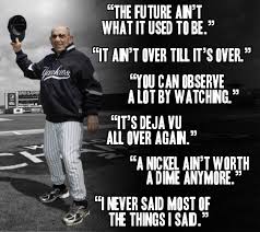The New York Yankees Hall Of Fame Catcher Yogi Berra Has Died At Age 90 His Quirky Quotes Are The Stuf Yogi Quotes Quirky Quotes Celebration Quotes