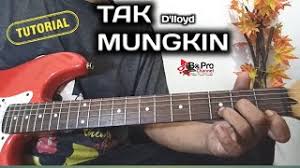 Biar mati di tangan sulu guitar tutorial. Chord Kunci Gitar Dan Lirik Lagu Tak Mungkin D Lloyd Oh Cute766