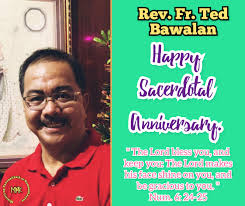 Happy Sacerdotal Anniversary Rev. Fr. Ted Bawalan