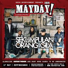 For booking and inquiries +60123462405. Mayday Sekumpulan Orang Gila All About City Singapore