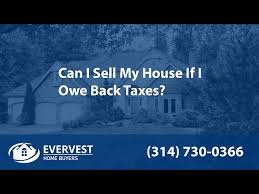 On the other hand, obtaining. Can I Sell My House If I Owe Back Taxes Evervest Home Buyers