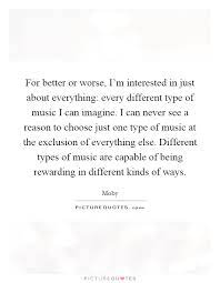 For Better Or Worse I M Interested In Just About Everything Picture Quotes