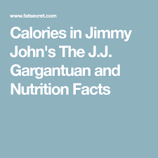 Calories In Jimmy Johns The J J Gargantuan And Nutrition