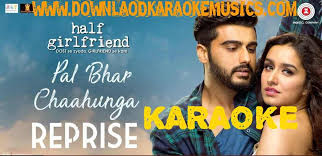 Pal Bhar Chaahunga Reprise Arijit Singh Karaoke Song Download Girlfriend Song Karaoke Karaoke Songs