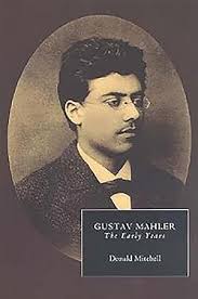 Gustav Mahler the Early Years by Mitchell Donald