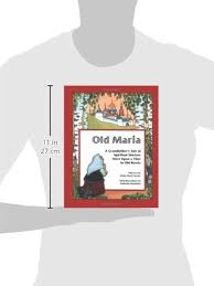 Old Maria: A Grandfather's Tale of Spiritual Warfare Once Upon a Time in  Old Russia: Currier, Alvin Alexsi, Glazunova, Nadezda: 9780972341165: ...