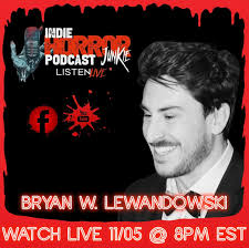 Indie Horror Junkies Podcast Episode 107: An Exclusive Interview with Bryan  W. Lewandowski