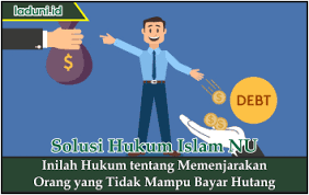 Salah satunya adalah hajat membayar hutang. Inilah Hukum Tentang Memenjarakan Orang Yang Tidak Mampu Bayar Hutang Muamalah Laduni Id