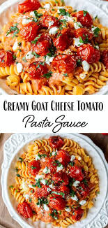 Goat Cheese Pasta Sauce In 2020 Tomato Pasta Recipe Goat Cheese Pasta Roasted Tomato Pasta